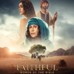 The Faithful: Women of the Bible — A Powerful Television Event Bringing Scripture to Life